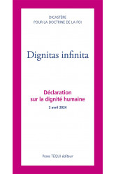 Dignitas infinita - declaration sur la dignite humaine - 2 avril 2024